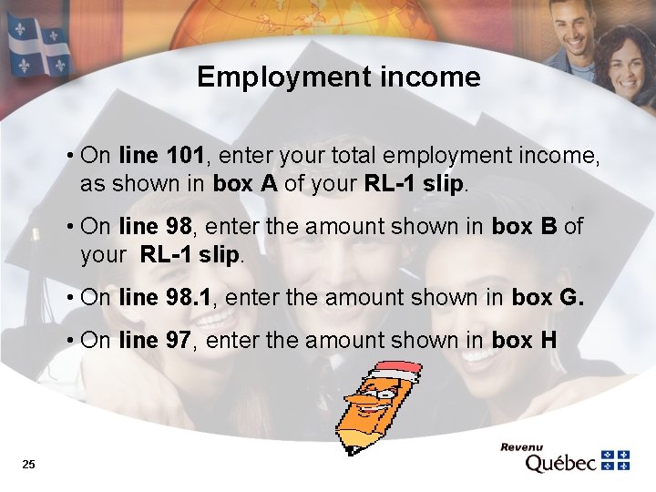 Employment income • On line 101, enter your total employment income, as shown in