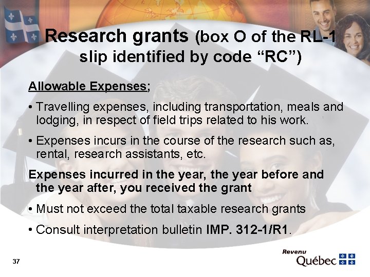 Research grants (box O of the RL-1 slip identified by code “RC”) Allowable Expenses;