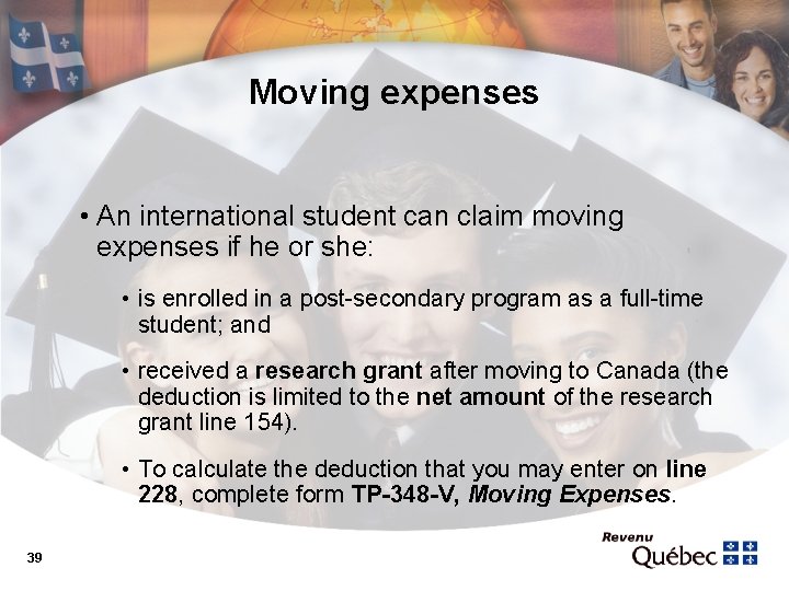 Moving expenses • An international student can claim moving expenses if he or she: