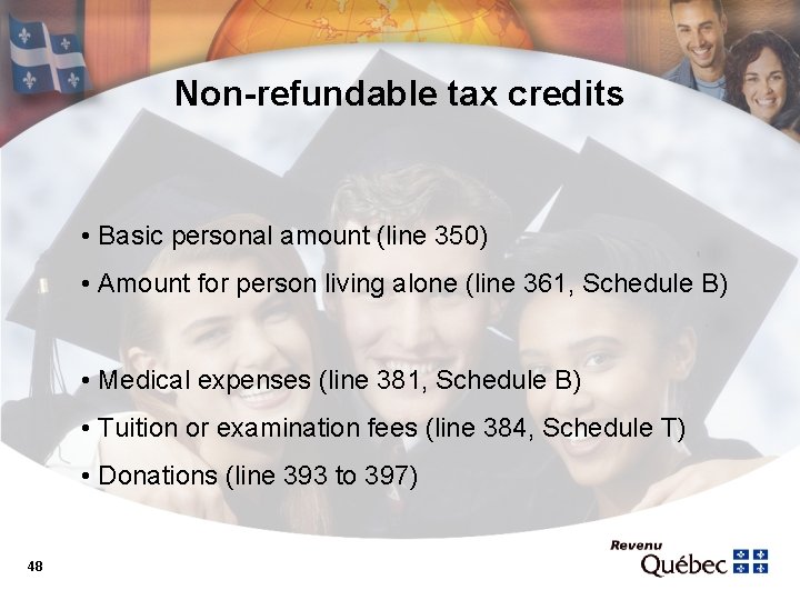 Non-refundable tax credits • Basic personal amount (line 350) • Amount for person living