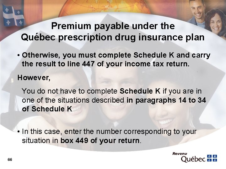 Premium payable under the Québec prescription drug insurance plan • Otherwise, you must complete