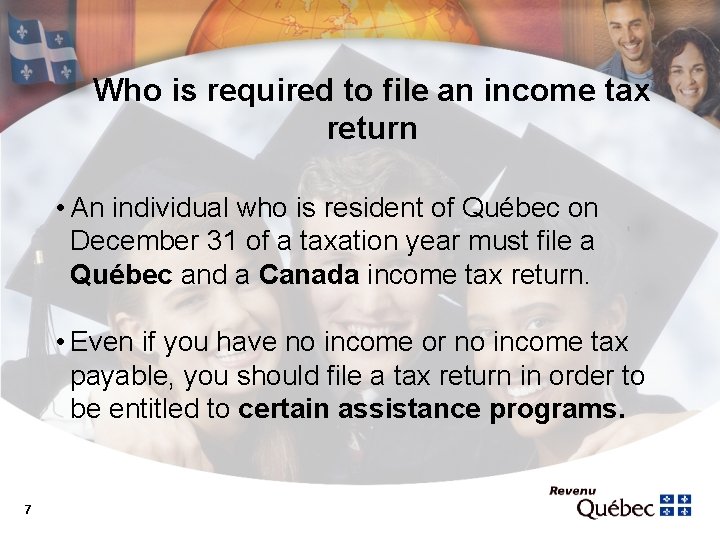 Who is required to file an income tax return • An individual who is
