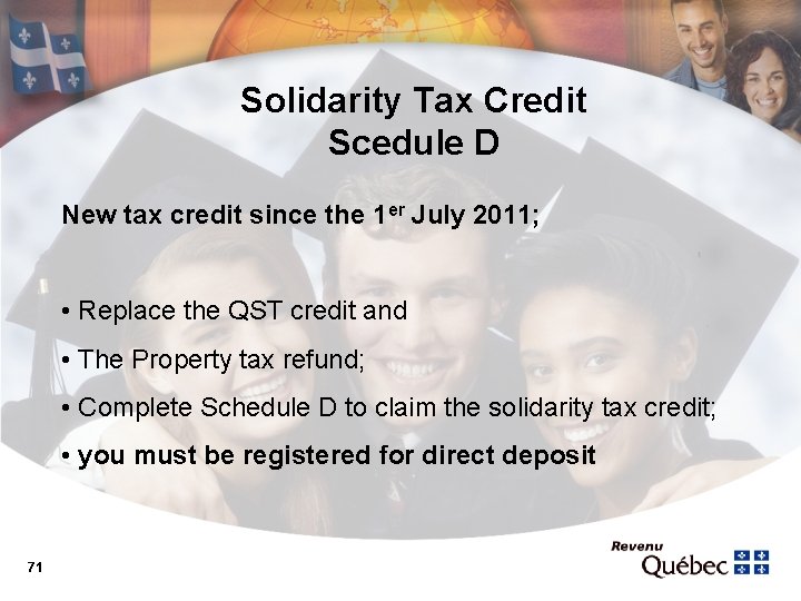 Solidarity Tax Credit Scedule D New tax credit since the 1 er July 2011;