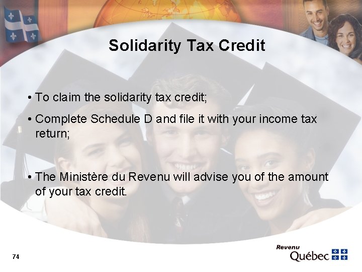 Solidarity Tax Credit • To claim the solidarity tax credit; • Complete Schedule D