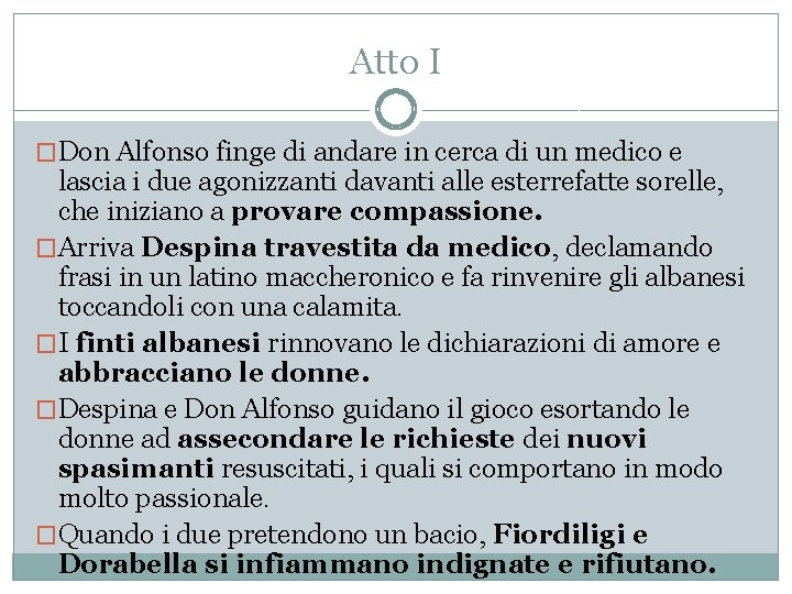 Atto I �Don Alfonso finge di andare in cerca di un medico e lascia