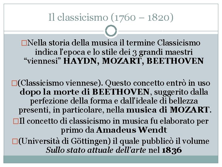 Il classicismo (1760 – 1820) �Nella storia della musica il termine Classicismo indica l'epoca