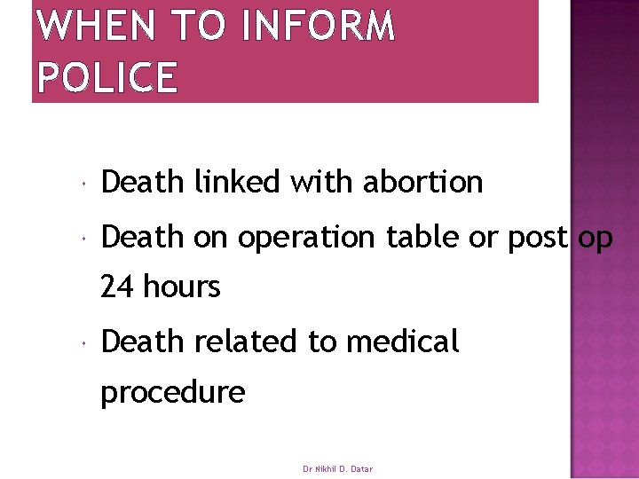 WHEN TO INFORM POLICE Death linked with abortion Death on operation table or post