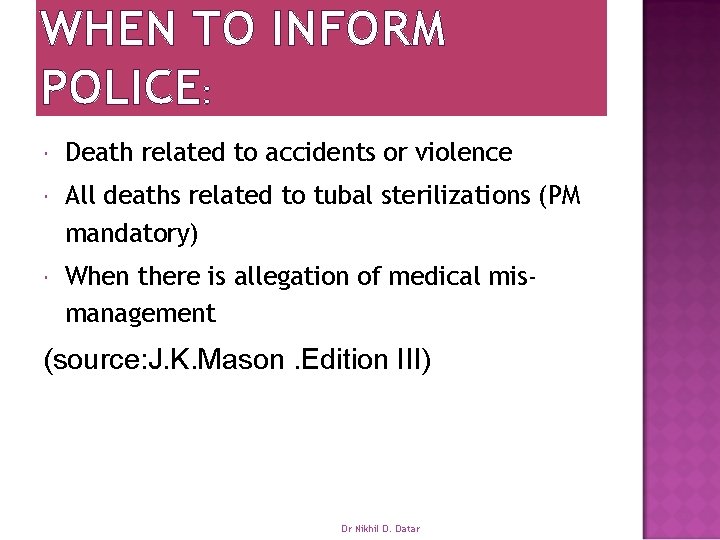 WHEN TO INFORM POLICE: Death related to accidents or violence All deaths related to