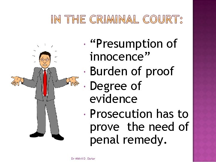  “Presumption of innocence” Burden of proof Degree of evidence Prosecution has to prove