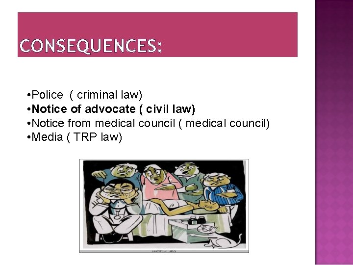 CONSEQUENCES: • Police ( criminal law) • Notice of advocate ( civil law) •