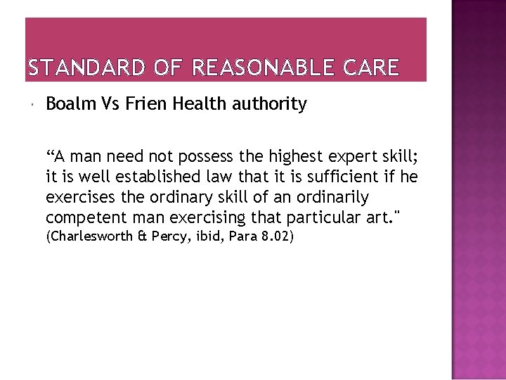 STANDARD OF REASONABLE CARE Boalm Vs Frien Health authority “A man need not possess