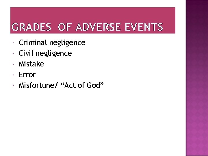 GRADES OF ADVERSE EVENTS Criminal negligence Civil negligence Mistake Error Misfortune/ “Act of God”