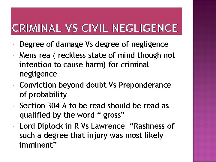 CRIMINAL VS CIVIL NEGLIGENCE Degree of damage Vs degree of negligence Mens rea (