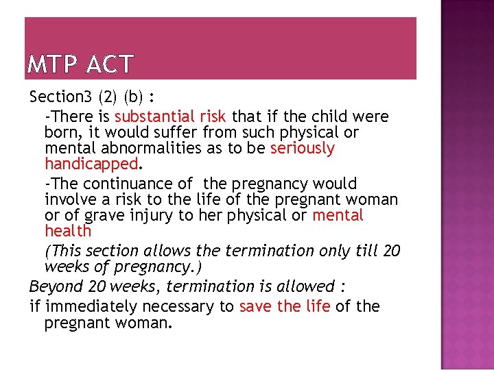 MTP ACT Section 3 (2) (b) : -There is substantial risk that if the