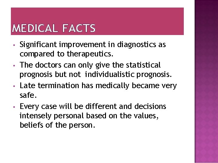 MEDICAL FACTS • • Significant improvement in diagnostics as compared to therapeutics. The doctors