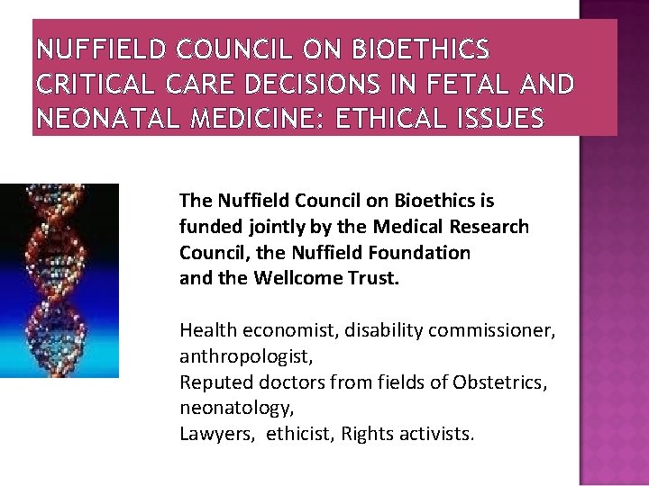 NUFFIELD COUNCIL ON BIOETHICS CRITICAL CARE DECISIONS IN FETAL AND NEONATAL MEDICINE: ETHICAL ISSUES