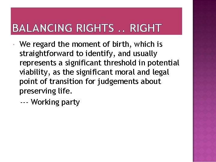 BALANCING RIGHTS. . RIGHT We regard the moment of birth, which is straightforward to