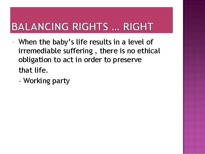 BALANCING RIGHTS … RIGHT When the baby’s life results in a level of irremediable