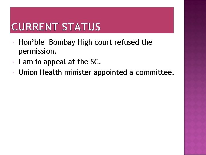 CURRENT STATUS Hon’ble Bombay High court refused the permission. I am in appeal at