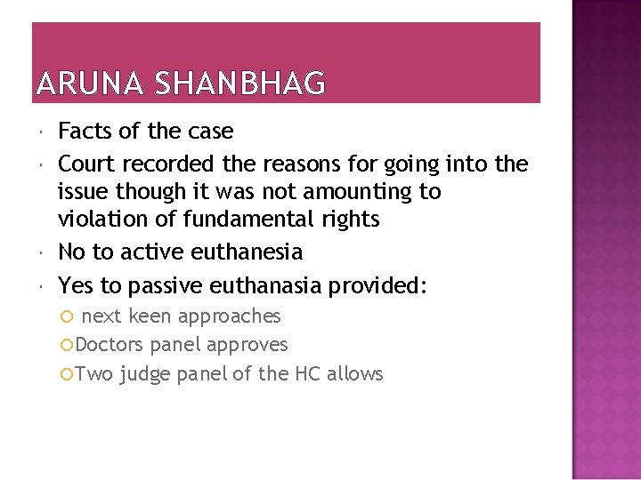 ARUNA SHANBHAG Facts of the case Court recorded the reasons for going into the