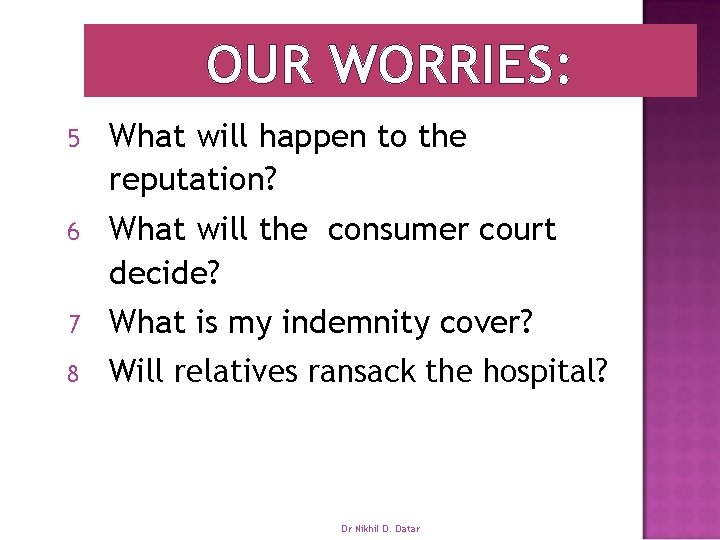 OUR WORRIES: 5 What will happen to the reputation? 6 What will the consumer