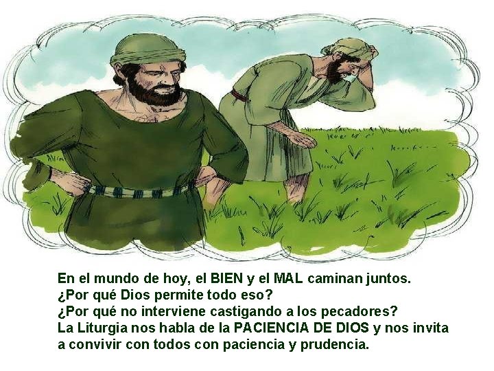 En el mundo de hoy, el BIEN y el MAL caminan juntos. ¿Por qué