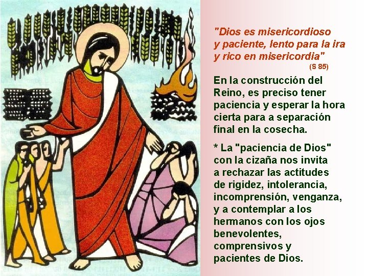 "Dios es misericordioso y paciente, lento para la ira y rico en misericordia" (S