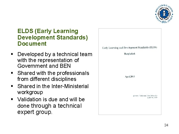  ELDS (Early Learning Development Standards) Document § Developed by a technical team with