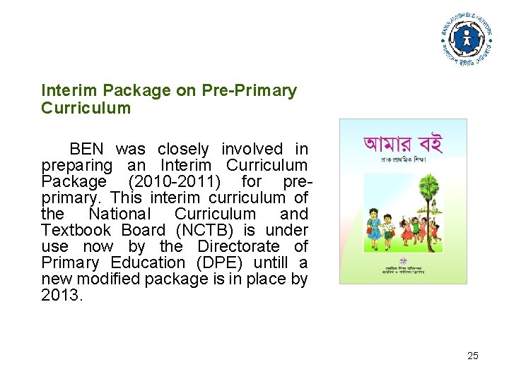 Interim Package on Pre-Primary Curriculum BEN was closely involved in preparing an Interim Curriculum