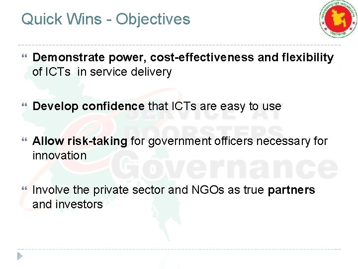 Quick Wins - Objectives Demonstrate power, cost-effectiveness and flexibility of ICTs in service delivery