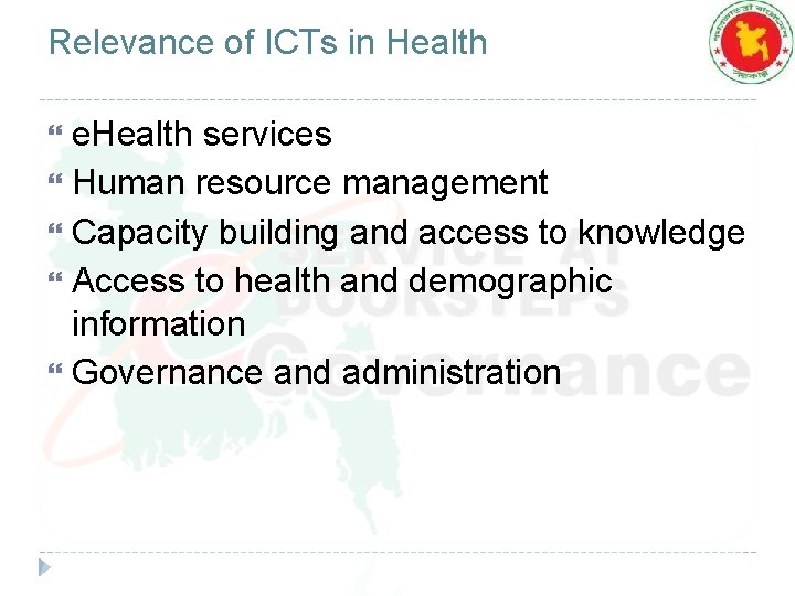 Relevance of ICTs in Health e. Health services Human resource management Capacity building and