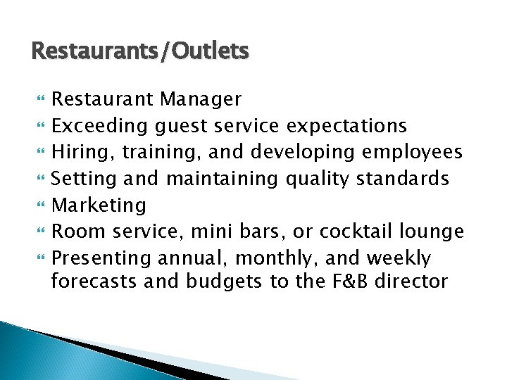 Restaurants/Outlets Restaurant Manager Exceeding guest service expectations Hiring, training, and developing employees Setting and