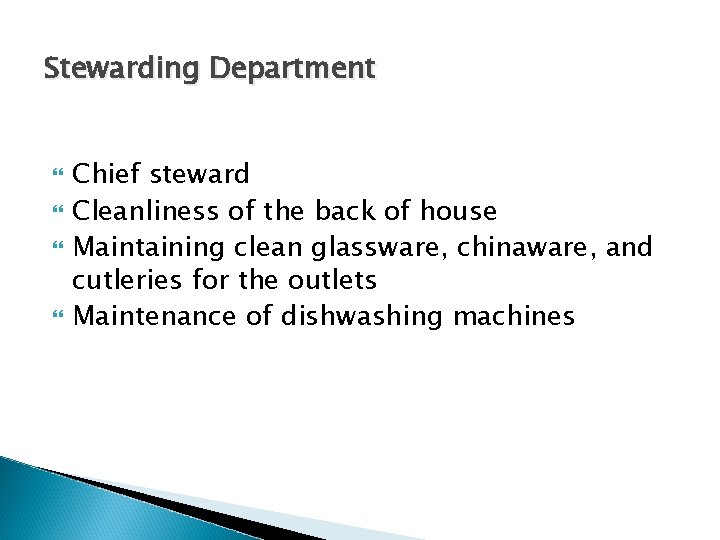 Stewarding Department Chief steward Cleanliness of the back of house Maintaining clean glassware, chinaware,