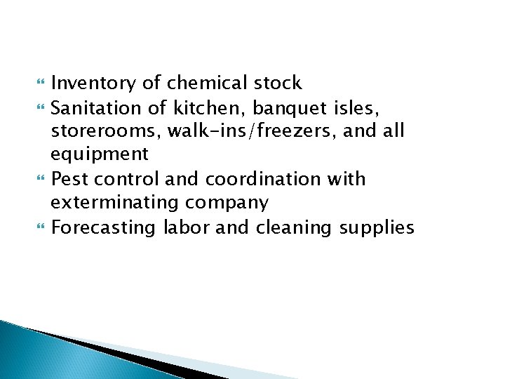  Inventory of chemical stock Sanitation of kitchen, banquet isles, storerooms, walk-ins/freezers, and all