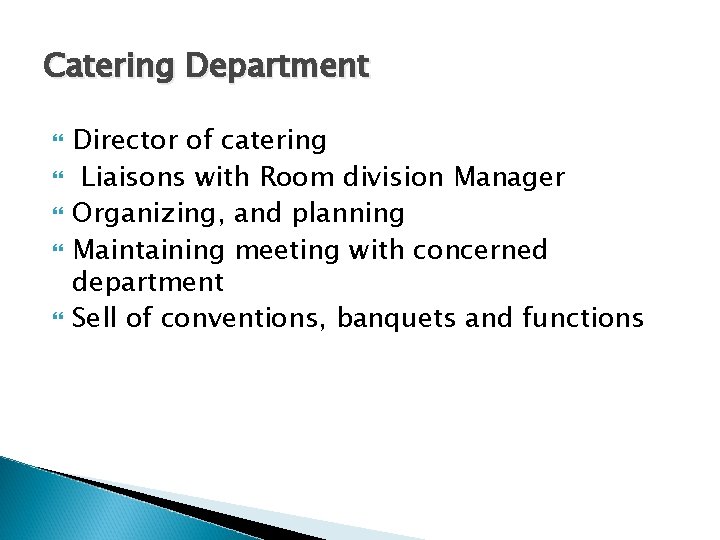 Catering Department Director of catering Liaisons with Room division Manager Organizing, and planning Maintaining