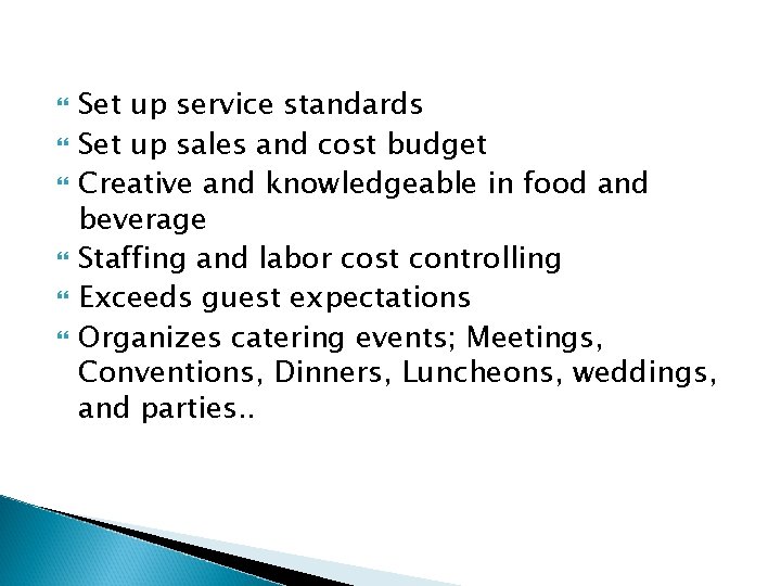  Set up service standards Set up sales and cost budget Creative and knowledgeable