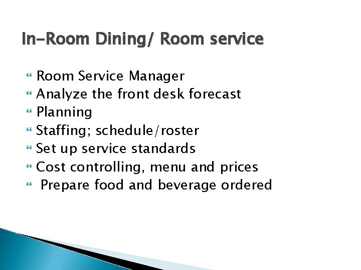 In-Room Dining/ Room service Room Service Manager Analyze the front desk forecast Planning Staffing;