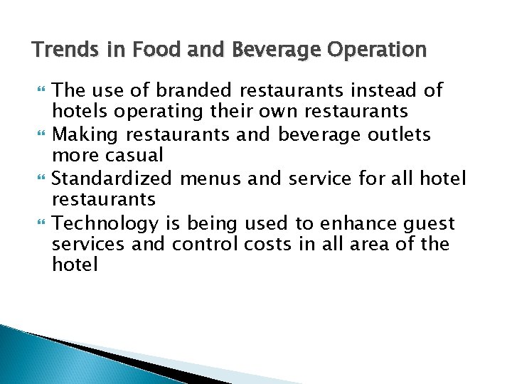 Trends in Food and Beverage Operation The use of branded restaurants instead of hotels