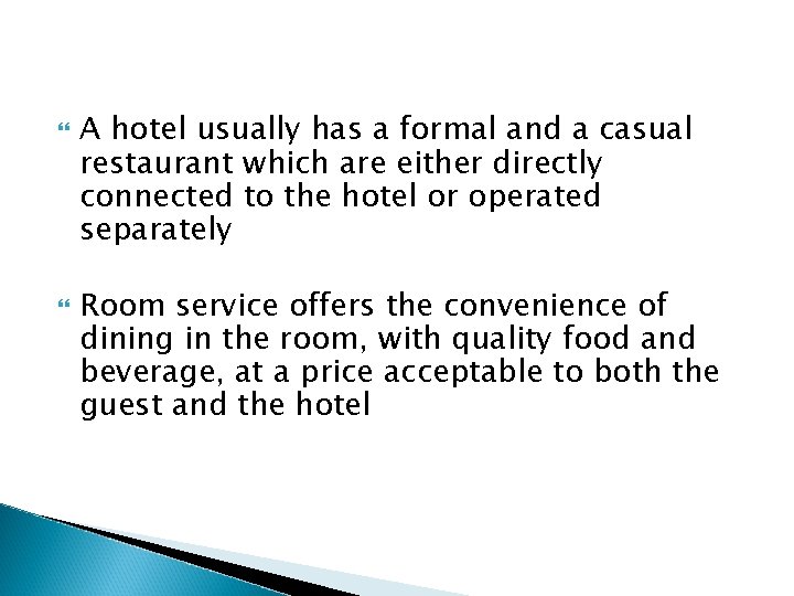  A hotel usually has a formal and a casual restaurant which are either