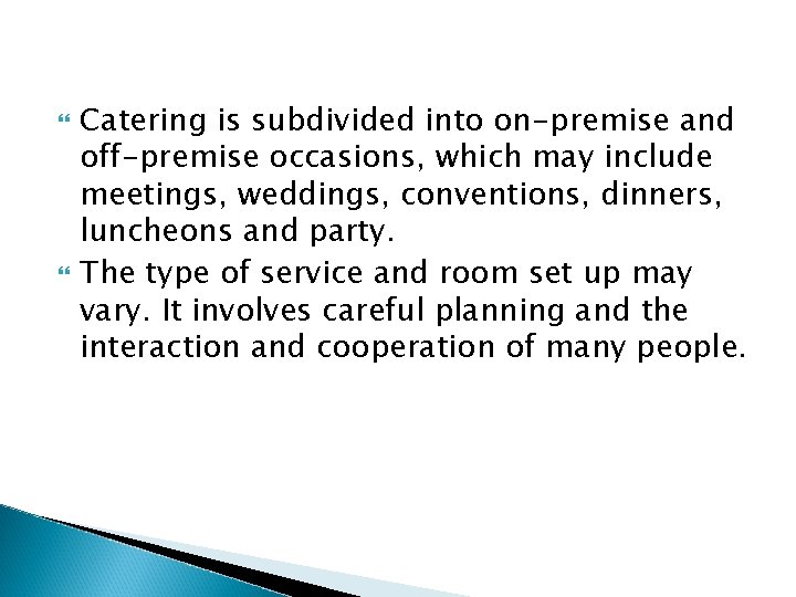  Catering is subdivided into on-premise and off-premise occasions, which may include meetings, weddings,