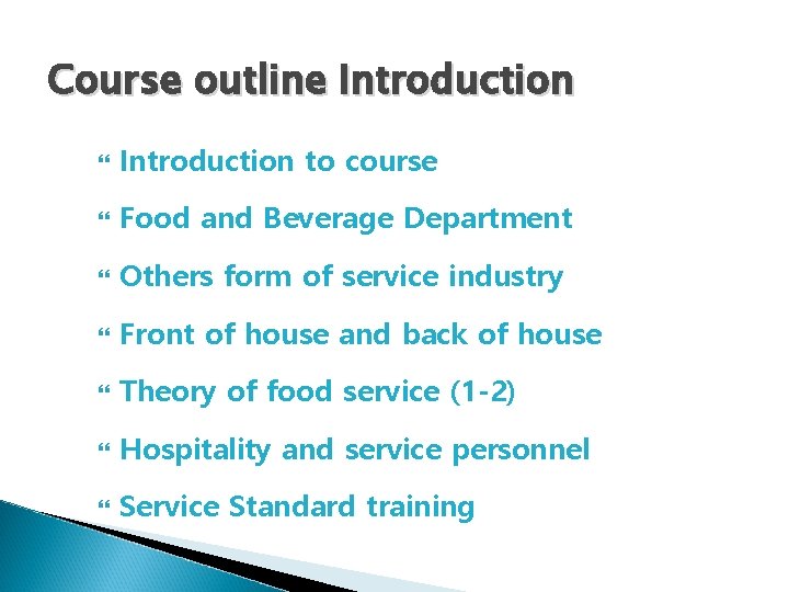 Course outline Introduction to course Food and Beverage Department Others form of service industry