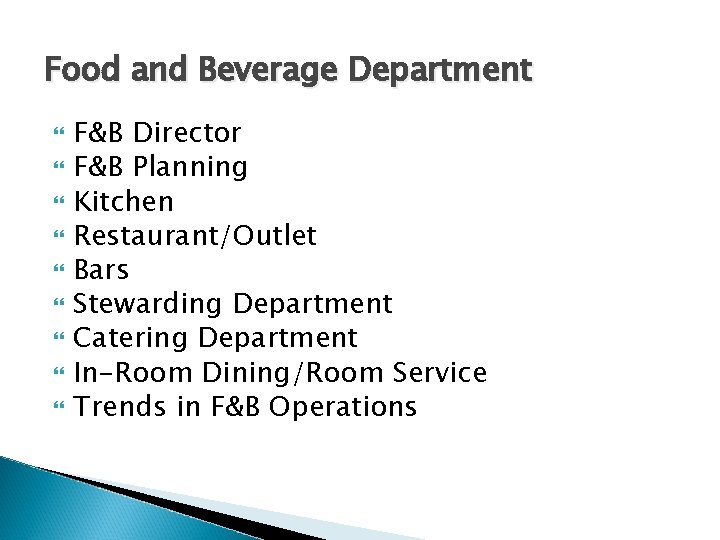 Food and Beverage Department F&B Director F&B Planning Kitchen Restaurant/Outlet Bars Stewarding Department Catering