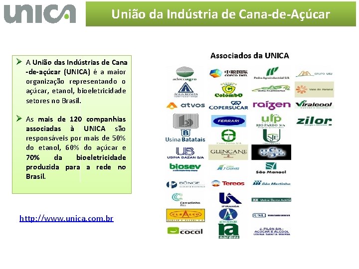 União da Indústria de Cana-de-Açúcar Ø A União das Indústrias de Cana -de-açúcar (UNICA)