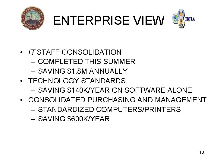 ENTERPRISE VIEW • IT STAFF CONSOLIDATION – COMPLETED THIS SUMMER – SAVING $1. 8
