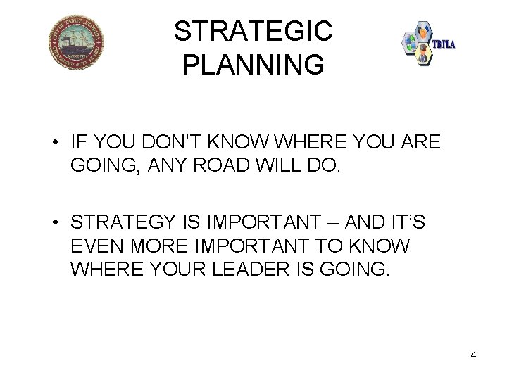 STRATEGIC PLANNING • IF YOU DON’T KNOW WHERE YOU ARE GOING, ANY ROAD WILL