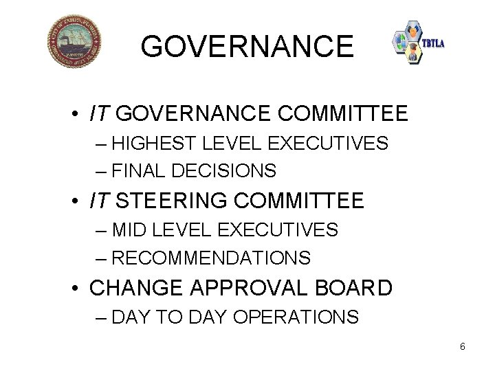 GOVERNANCE • IT GOVERNANCE COMMITTEE – HIGHEST LEVEL EXECUTIVES – FINAL DECISIONS • IT