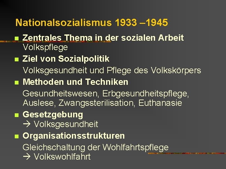 Nationalsozialismus 1933 – 1945 n n n Zentrales Thema in der sozialen Arbeit Volkspflege