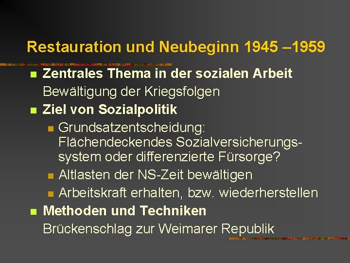 Restauration und Neubeginn 1945 – 1959 n n n Zentrales Thema in der sozialen