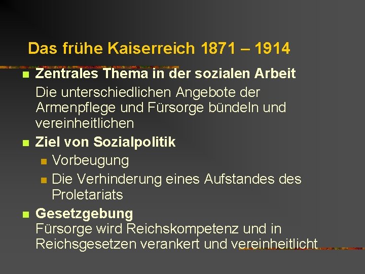 Das frühe Kaiserreich 1871 – 1914 n n n Zentrales Thema in der sozialen