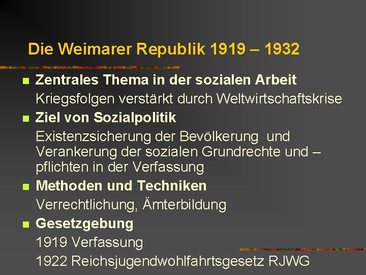 Die Weimarer Republik 1919 – 1932 n n Zentrales Thema in der sozialen Arbeit